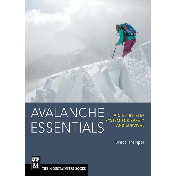Avalanche Essentials: A Step-By-Step System for Safety and Survival Book