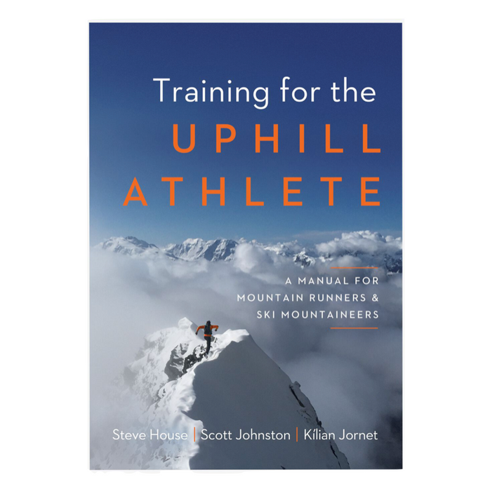 Training for the Uphill Athlete: A Manual for Mountain Runners and Ski Mountaineers Book
